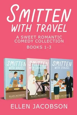 Smitten with Travel Romantic Comedy Collection: Könyvek 1-3 - Smitten with Travel Romantic Comedy Collection: Books 1-3