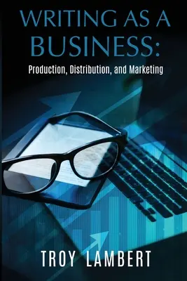 Az írás mint üzlet: Gyártás, terjesztés és marketing - Writing as a Business: Production, Distribution, and Marketing