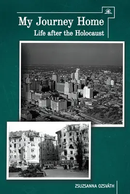 Az én utam hazafelé: Élet a holokauszt után - My Journey Home: Life After the Holocaust