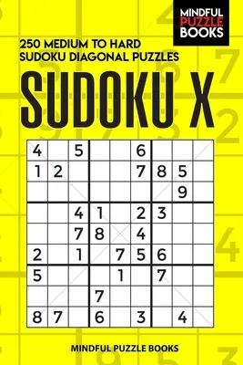 Sudoku X: 250 közepes és nehéz Sudoku átlós rejtvények - Sudoku X: 250 Medium to Hard Sudoku Diagonal Puzzles