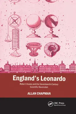 Anglia Leonardója: Robert Hooke és a tizenhetedik századi tudományos forradalom - England's Leonardo: Robert Hooke and the Seventeenth-Century Scientific Revolution