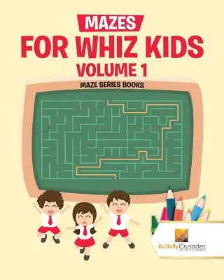 Labirintusok zseniális gyerekeknek 1. kötet: Labirintus sorozat könyvek - Mazes for Whiz Kids Volume 1: Maze Series Books