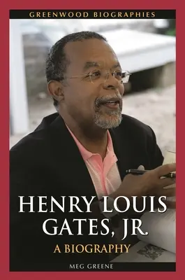 Henry Louis Gates, Jr: Gates Gates Louis Gates: Egy életrajz - Henry Louis Gates, Jr.: A Biography