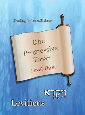 A haladó Tóra: Leviticus: Színes kiadás - The Progressive Torah: Level Three Leviticus: Color Edition