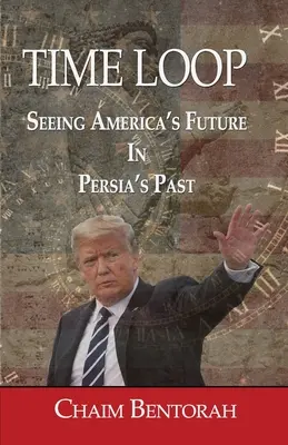 Időhurok: Amerika közeljövőjének előrejelzése Perzsia ősi múltján keresztül - Time Loop: Predicting America's Near Future Through Persia's Ancient Past