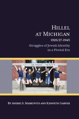 Hillel at Michigan, 1926/27-1945: A zsidó identitás küzdelmei egy sorsfordító korszakban - Hillel at Michigan, 1926/27-1945: Struggles of Jewish Identity in a Pivotal Era