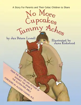 Nincs több sütemény és hasfájás: Egy történet a szülők és a cöliákiások közös története - No More Cupcakes & Tummy Aches: A Story for Parents and Their Celiac to Share