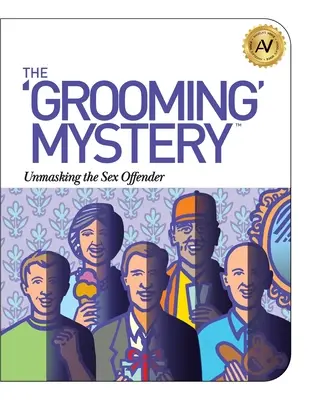 A felnőtté válás rejtélye: A szexuális bűnöző leleplezése - The Grooming Mystery: Unmasking the Sex Offender