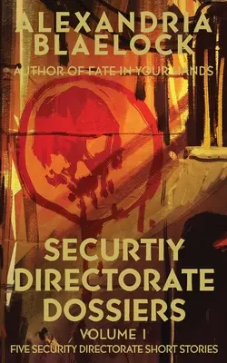 Biztonsági Igazgatóság dossziék: kötet - Security Directorate Dossiers: Volume 1