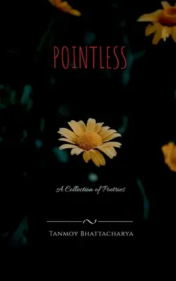 Értelmetlen: Versek gyűjteménye - Pointless: A Collection of Poetries