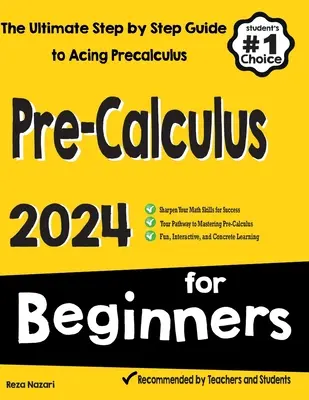 Pre-Calculus for Beginners: The Ultimate Step by Step Guide to Acing Precalculus (A végső lépésről lépésre útmutató a prekalkuláció elsajátításához) - Pre-Calculus for Beginners: The Ultimate Step by Step Guide to Acing Precalculus