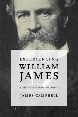 William James megtapasztalása: A hit egy pluralista világban - Experiencing William James: Belief in a Pluralistic World