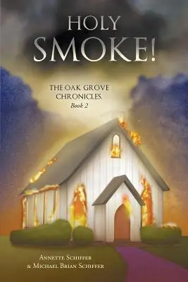 Holy Smoke!: Az Oak Grove krónikák: Könyv 2. - Holy Smoke!: The Oak Grove Chronicles: Book 2