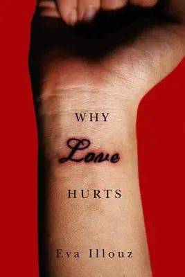 Miért fáj a szerelem: Szociológiai magyarázat - Why Love Hurts: A Sociological Explanation