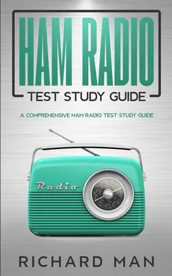 Ham Radio Test Study Guide: Átfogó Ham Radio Test Study Guide: A Comprehensive Ham Radio Test Study Guide - Ham Radio Test Study Guide: A Comprehensive Ham Radio Test Study Guide