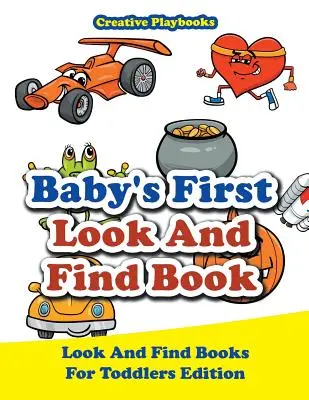 Baby's First Look And Find Book - Look And Find Books For Toddlers Edition (Keresd és találd meg a könyveket kisgyerekeknek) - Baby's First Look And Find Book - Look And Find Books For Toddlers Edition