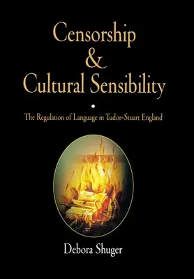 Cenzúra és kulturális érzékenység: A nyelv szabályozása a Tudor-Stuart Angliában - Censorship and Cultural Sensibility: The Regulation of Language in Tudor-Stuart England