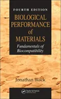 Az anyagok biológiai teljesítménye: A biológiai kompatibilitás alapjai, negyedik kiadás - Biological Performance of Materials: Fundamentals of Biocompatibility, Fourth Edition