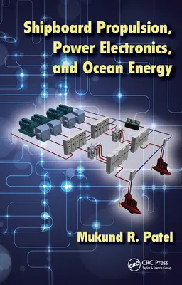 Hajófedélzeti meghajtás, teljesítményelektronika és óceánenergia - Shipboard Propulsion, Power Electronics, and Ocean Energy