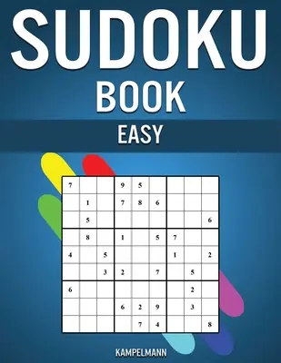 Sudoku Book Easy: 300 nagyon egyszerű sudoku megoldásokkal - Instrukciókkal és profi tippekkel kezdők számára - Sudoku Book Easy: 300 Very Simple Sudokus with Solutions - Includes Instructions and Pro Tips for Beginners