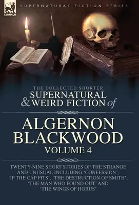 Algernon Blackwood összegyűjtött rövidebb természetfeletti és furcsa regényei 4. kötet: Huszonkilenc novella a furcsa és szokatlan történetekről, köztük a „Con - The Collected Shorter Supernatural & Weird Fiction of Algernon Blackwood Volume 4: Twenty-Nine Short Stories of the Strange and Unusual Including 'Con