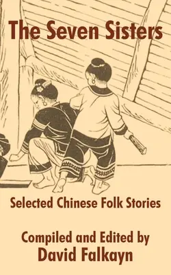 A hét nővér: Válogatott kínai népi történetek - The Seven Sisters: Selected Chinese Folk Stories