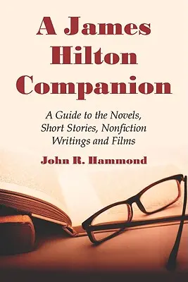 A James Hilton Companion: A Guide to the Novels, Short Stories, Nonfiction Writings and Films (Útmutató a regényekhez, novellákhoz, nem szépirodalmi írásokhoz és filmekhez) - A James Hilton Companion: A Guide to the Novels, Short Stories, Nonfiction Writings and Films
