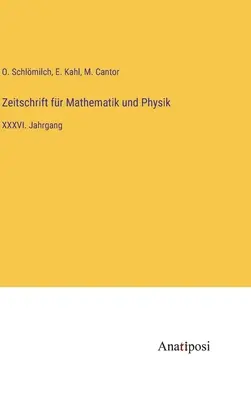 Journal of Mathematics and Physics: XXXVI. évfolyam - Zeitschrift fr Mathematik und Physik: XXXVI. Jahrgang