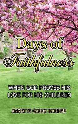 A hűség napjai: Amikor Isten bebizonyítja a gyermekei iránti szeretetét - Days of Faithfulness: When God proves His love for His children
