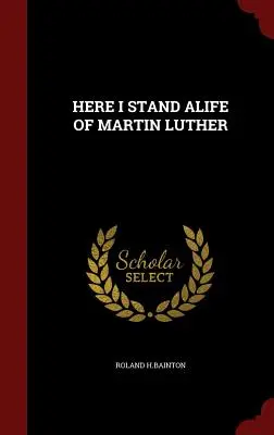 Itt állok Luther Márton élete - Here I Stand Alife of Martin Luther