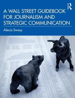 A Wall Street újságírói és stratégiai kommunikációs útmutatója - A Wall Street Guidebook for Journalism and Strategic Communication