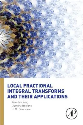 Helyi törtintegrál-transzformációk és alkalmazásuk - Local Fractional Integral Transforms and Their Applications