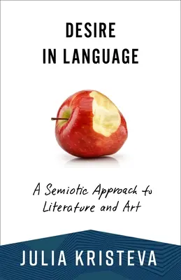 Vágy a nyelvben: Az irodalom és a művészet szemiotikai megközelítése - Desire in Language: A Semiotic Approach to Literature and Art