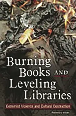 Könyvek elégetése és könyvtárak elegyengetése: Szélsőséges erőszak és kulturális pusztítás - Burning Books and Leveling Libraries: Extremist Violence and Cultural Destruction