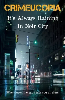 Crimeucopia - It's Always Raining In Noir City (Mindig esik a Noir Cityben) - Crimeucopia - It's Always Raining In Noir City