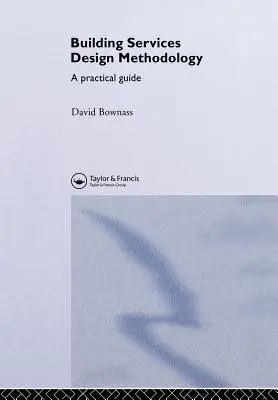 Épületgépészeti tervezési módszertan: Gyakorlati útmutató - Building Services Design Methodology: A Practical Guide