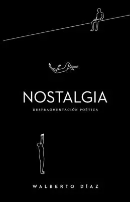 Nosztalgia: Desfragmentacin Potica - Nostalgia: Desfragmentacin Potica