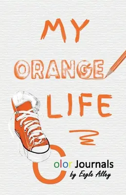 Az én narancssárga életem: Színes naplók - My Orange Life: Color Journals