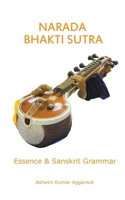 Narada Bhakti szútra: Lényeg és szanszkrit nyelvtan - Narada Bhakti Sutra: Essence and Sanskrit Grammar