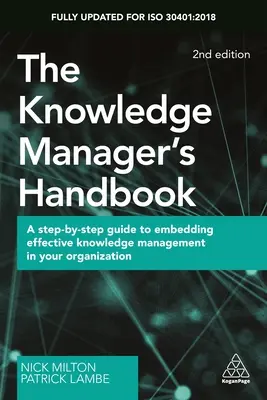 A tudásmenedzser kézikönyve: Lépésről lépésre útmutató a hatékony tudásmenedzsment beágyazásához a szervezetébe - The Knowledge Manager's Handbook: A Step-By-Step Guide to Embedding Effective Knowledge Management in Your Organization