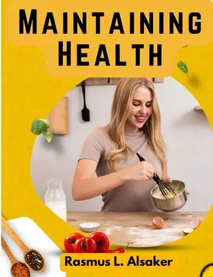 Az egészség megőrzése: Mit, hogyan és mikor együnk - Maintaining Health: What, How, and When to Eat