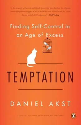 Kísértés: Az önuralom megtalálása a túlzások korában - Temptation: Finding Self-Control in an Age of Excess