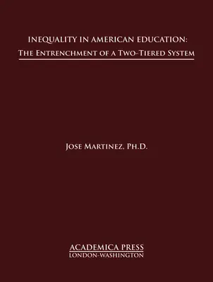 Egyenlőtlenség az amerikai oktatásban: A kétszintű rendszer megszilárdulása - Inequality in American Education: The Entrenchment of a Two-Tiered System