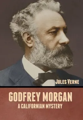 Godfrey Morgan: Egy kaliforniai rejtély - Godfrey Morgan: A Californian Mystery