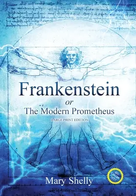 Frankenstein vagy a modern Prométheusz (Annotated, Large Print) - Frankenstein or the Modern Prometheus (Annotated, Large Print)