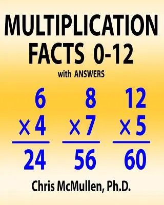 Szorzási tények 0-12 válaszokkal: Javítsd a matematikai folyékonyságodat feladatlapokkal - Multiplication Facts 0-12 with Answers: Improve Your Math Fluency Worksheets