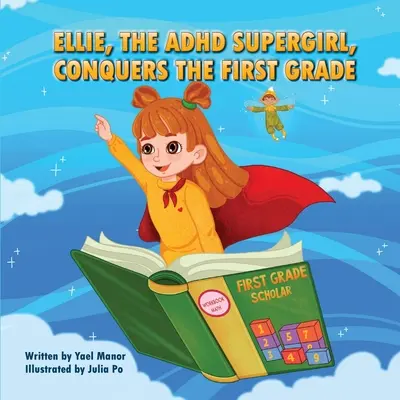 Ellie, az ADHD-s szuperlány, meghódítja az első osztályt - Ellie, the ADHD SuperGirl, Conquers the First Grade