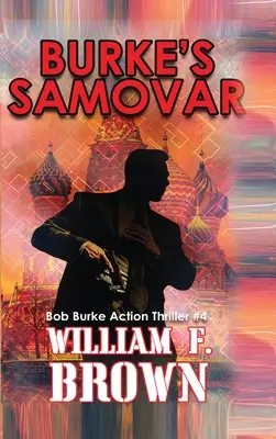 Burke szamovárja: Bob Burke Suspense Thriller #4 - Burke's Samovar: Bob Burke Suspense Thriller #4