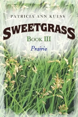Sweetgrass: III. könyv: Préri - Sweetgrass: Book III: Prairie