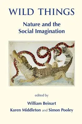 Wild Things: A természet és a társadalmi képzelet - Wild Things: Nature and the Social Imagination